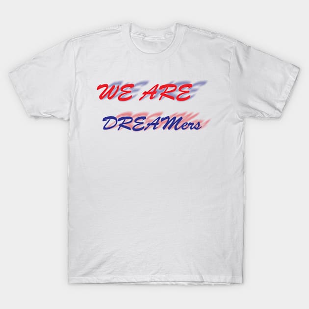 We Are Dreamers T-Shirt by koestry